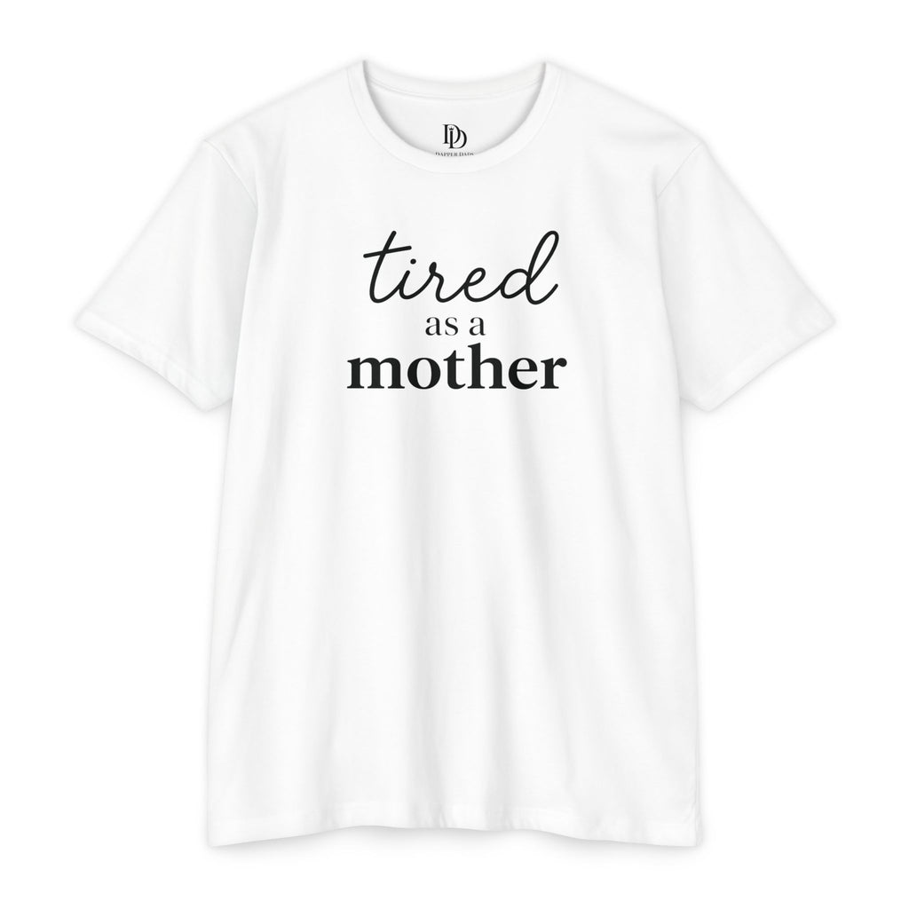 Tired As a Mother Adult Tee - Black Print