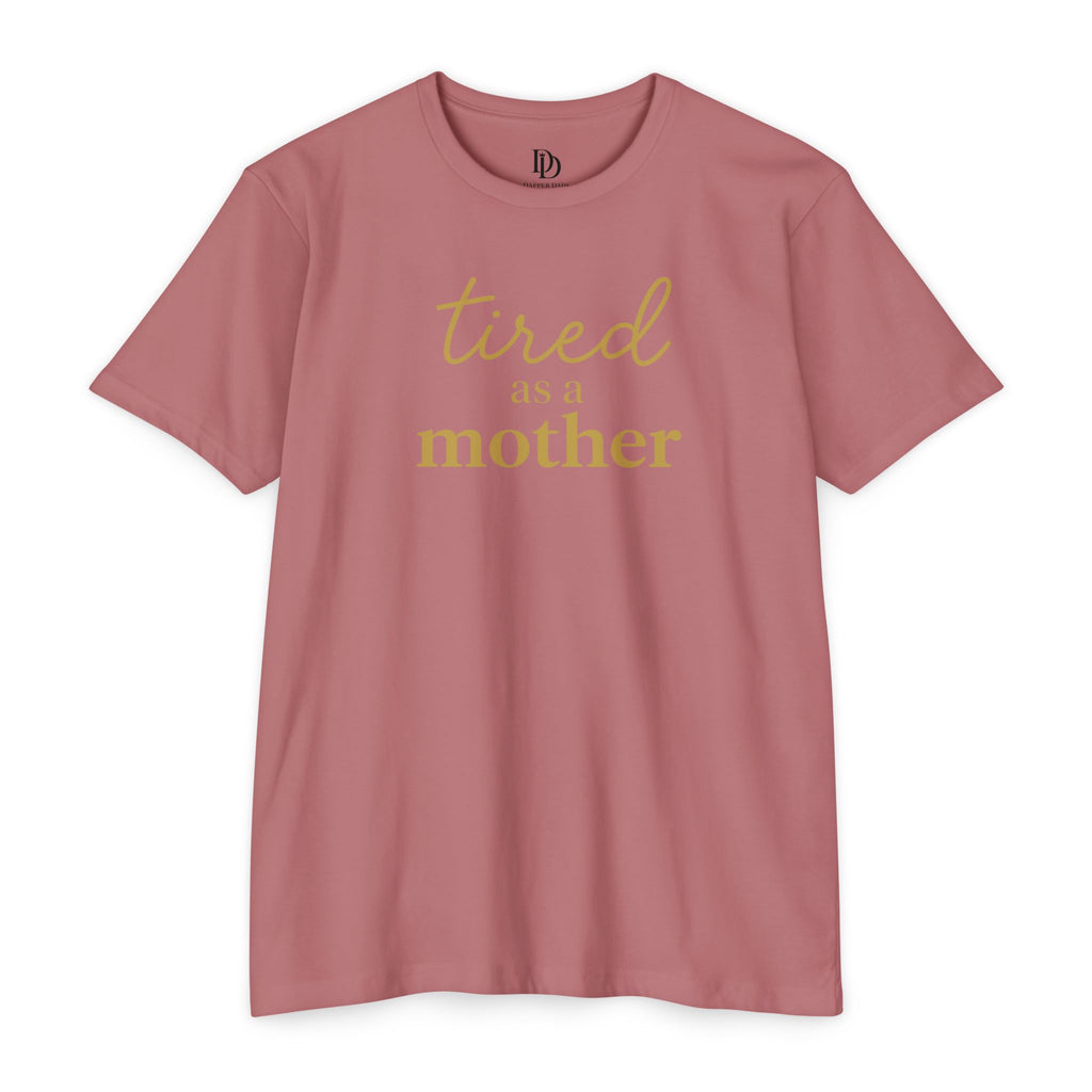 Tired As a Mother Adult Tee - Gold Print