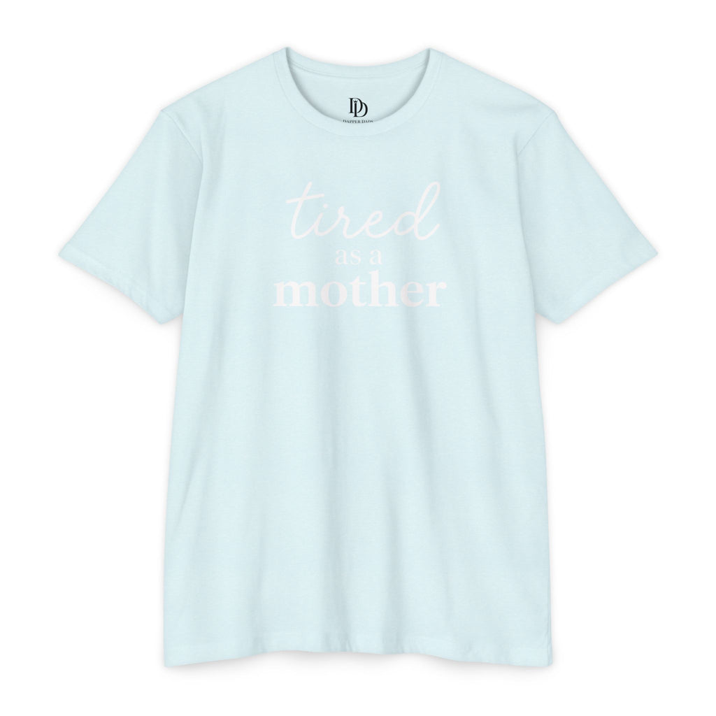 Tired As a Mother Adult Tee - White Print
