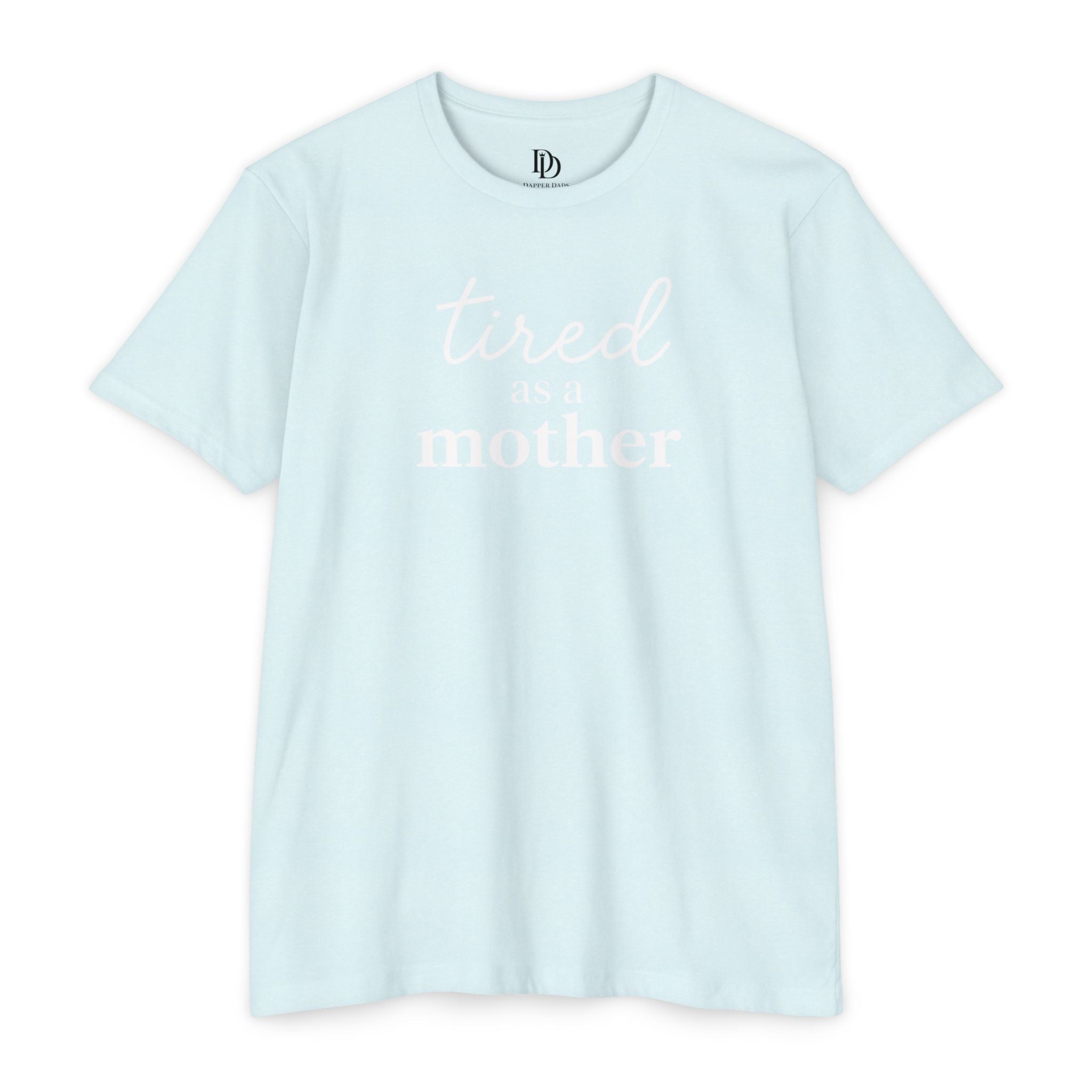 Tired As a Mother Adult Tee - White Print