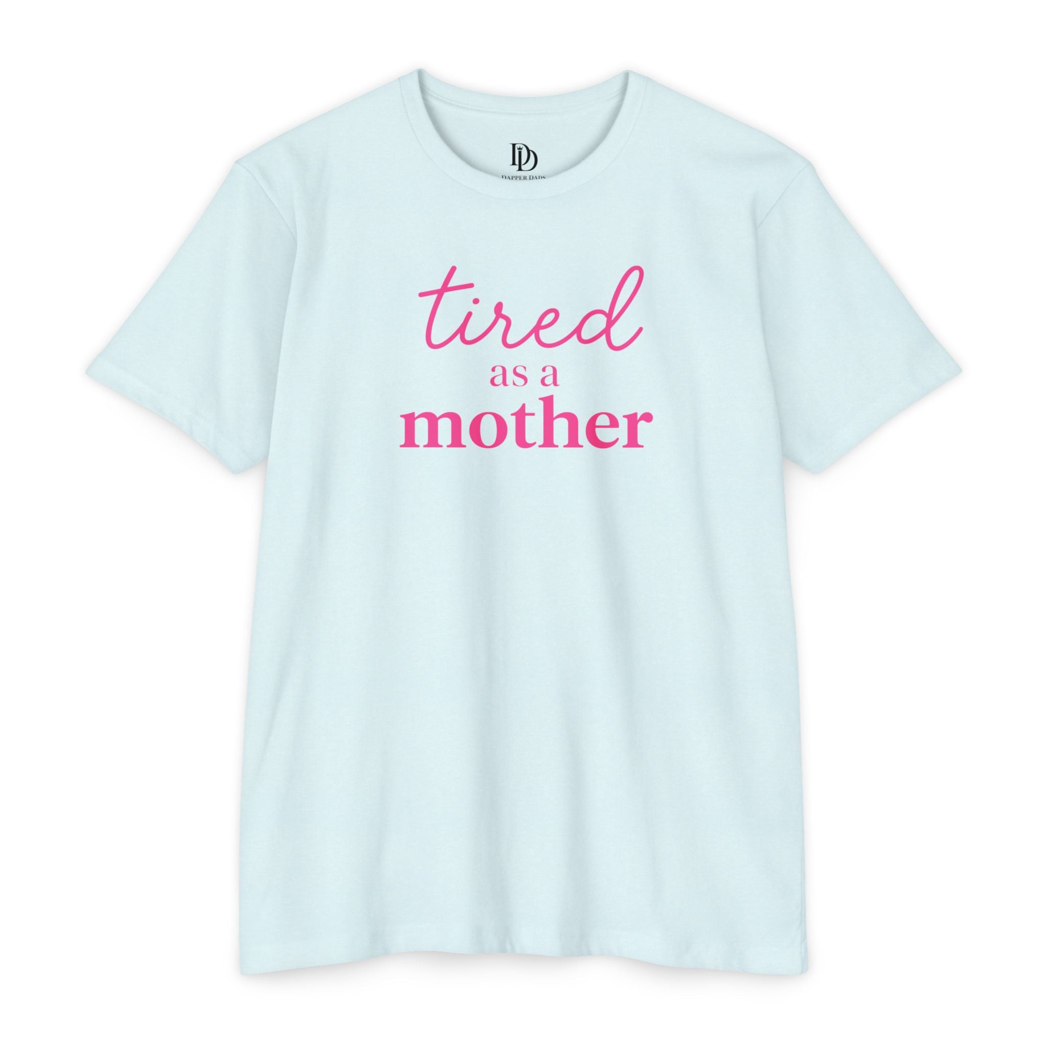Tired As a Mother Adult Tee - Pink Print