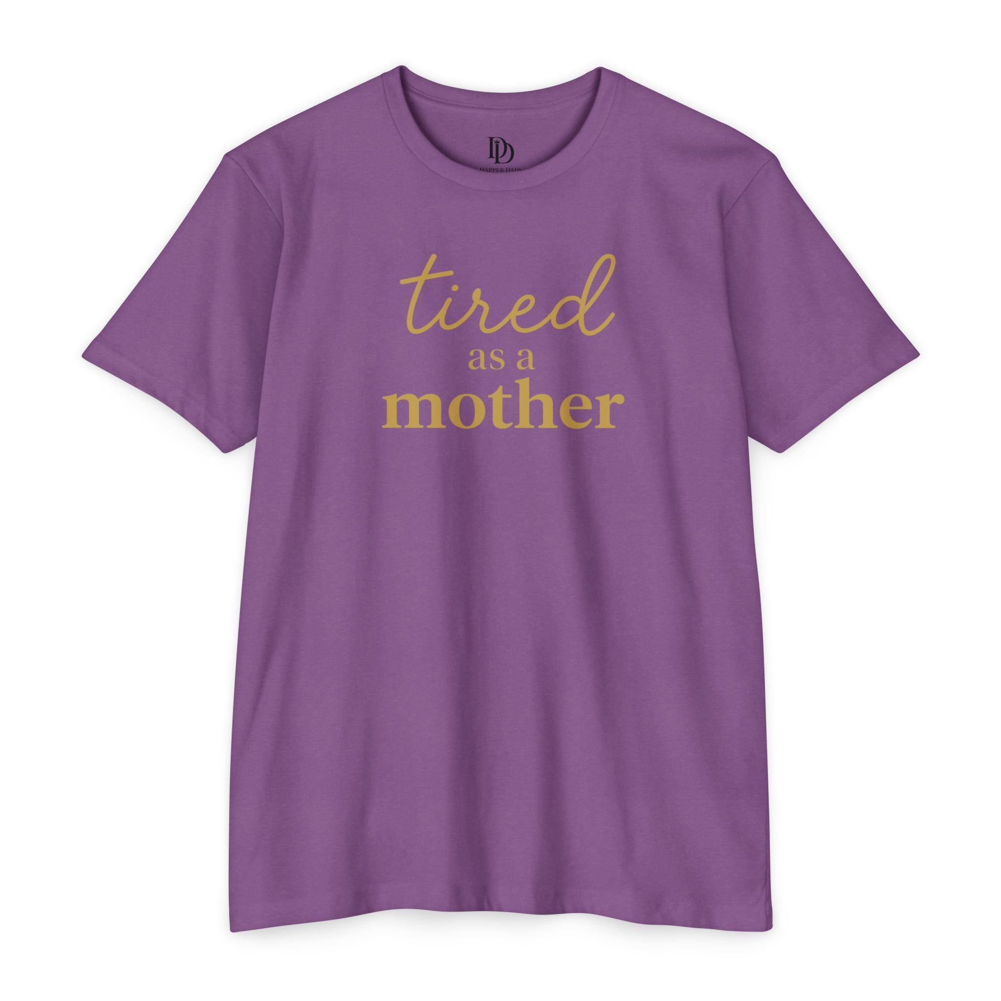 Tired As a Mother Adult Tee - Gold Print