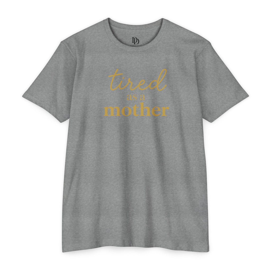 Tired As a Mother Adult Tee - Gold Print
