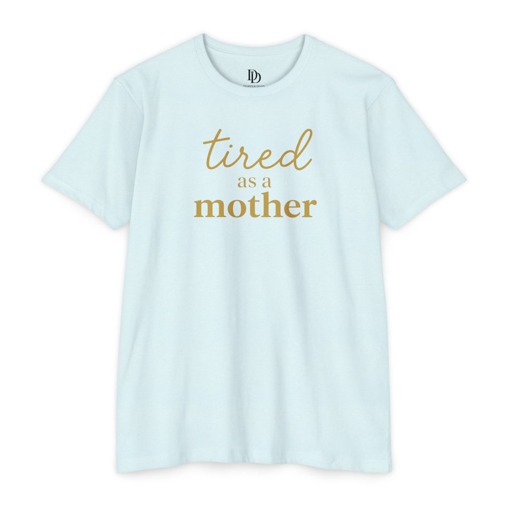 Tired As a Mother Adult Tee - Gold Print