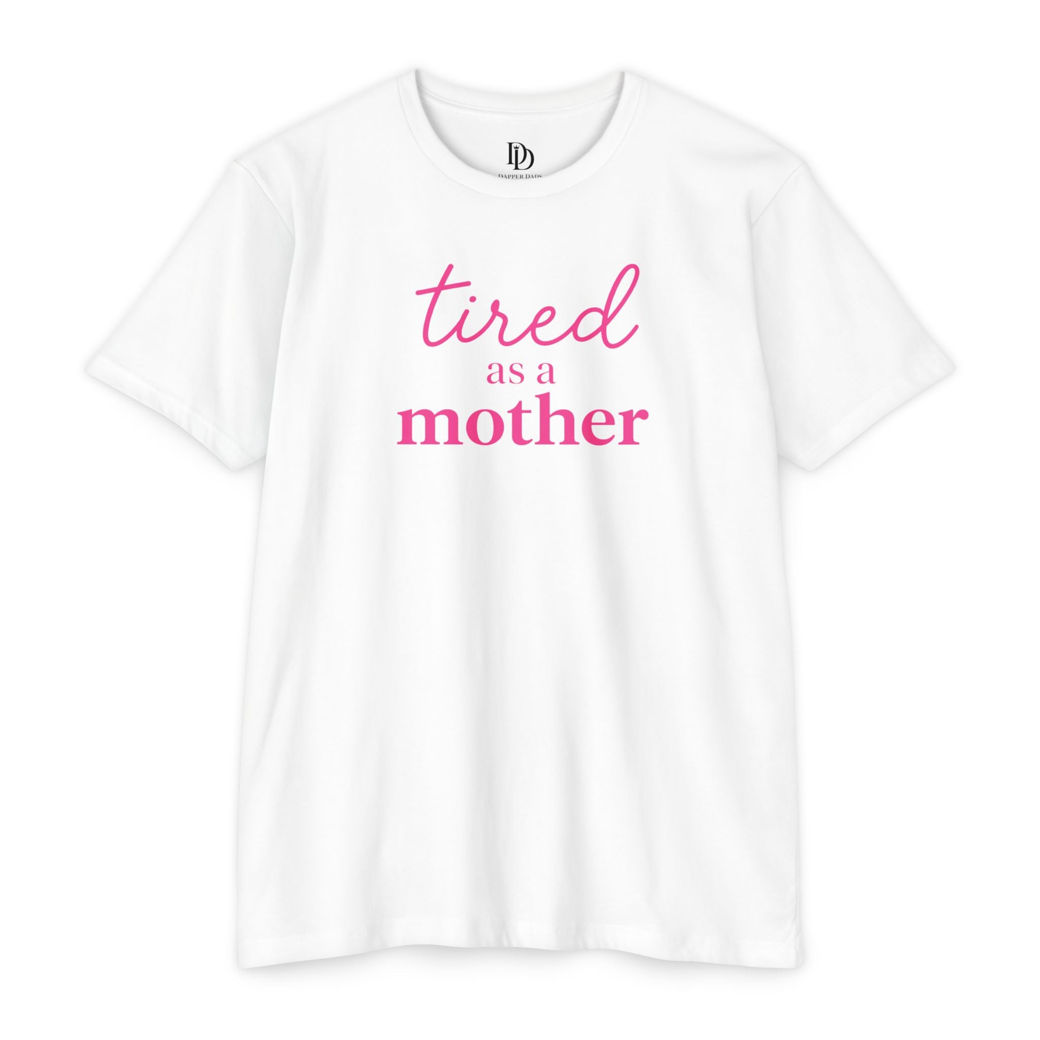 Tired As a Mother Adult Tee - Pink Print