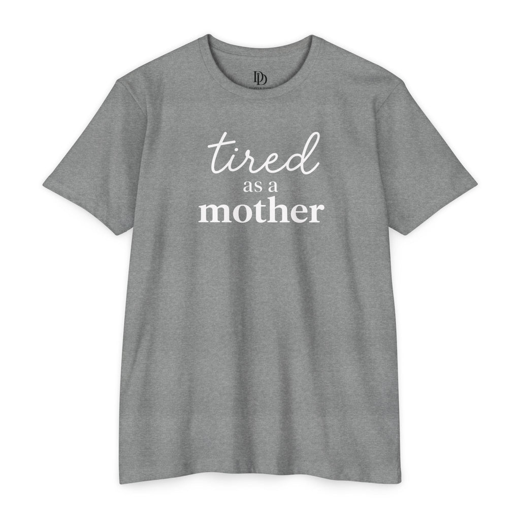 Tired As a Mother Adult Tee - White Print