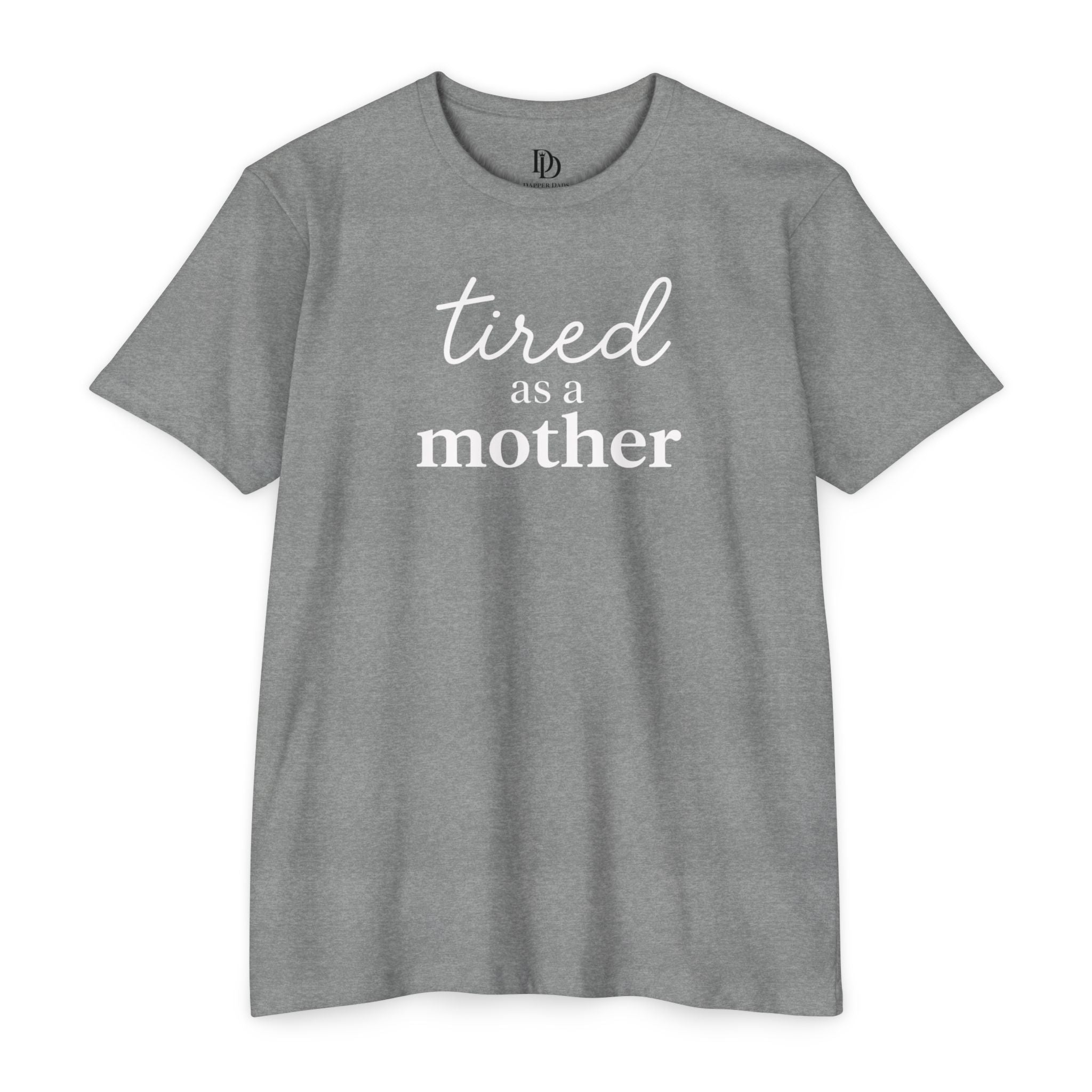 Tired As a Mother Adult Tee - White Print