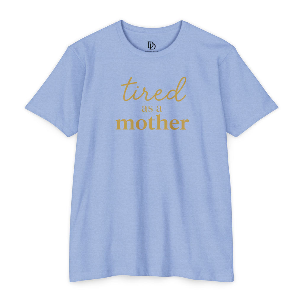 Tired As a Mother Adult Tee - Gold Print