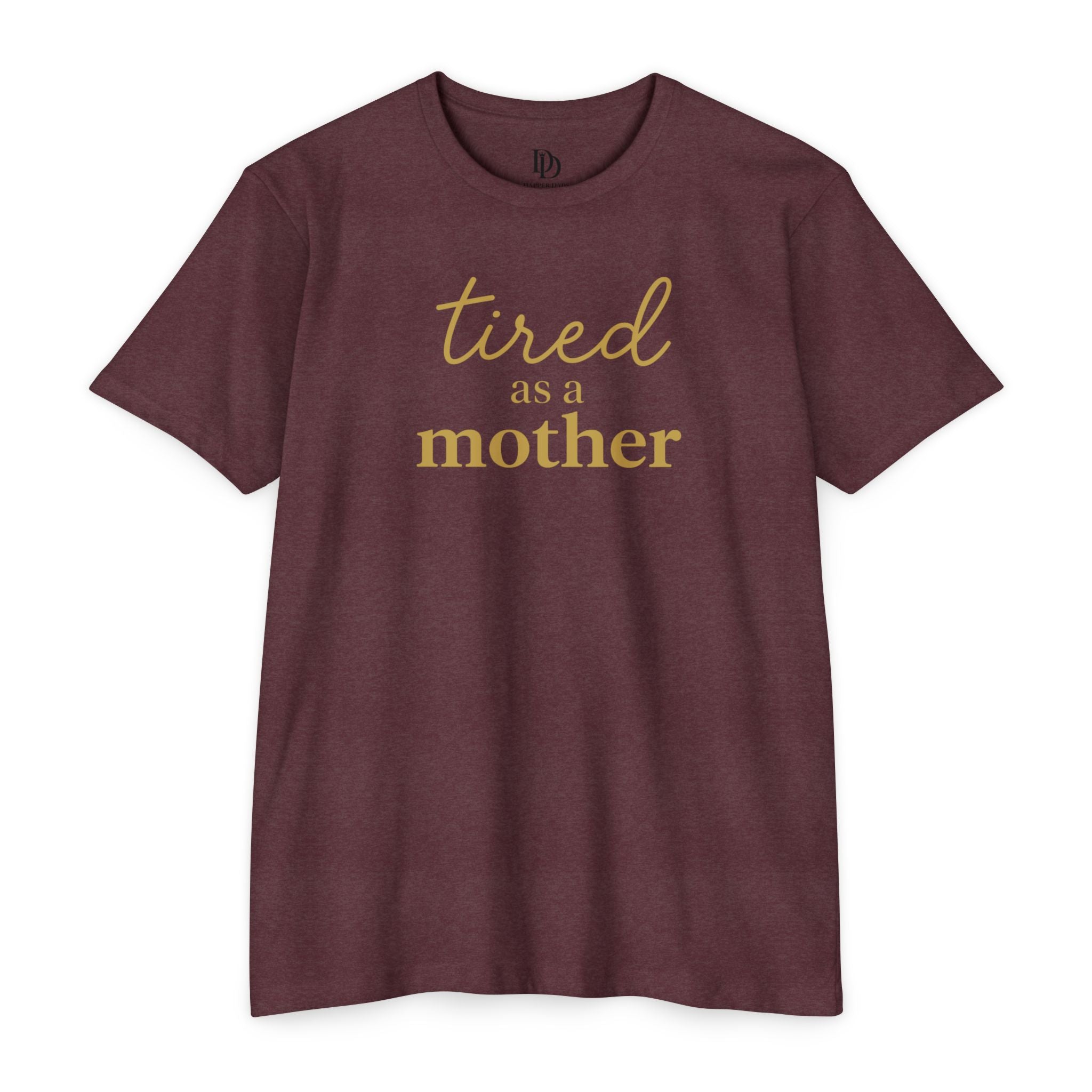 Tired As a Mother Adult Tee - Gold Print