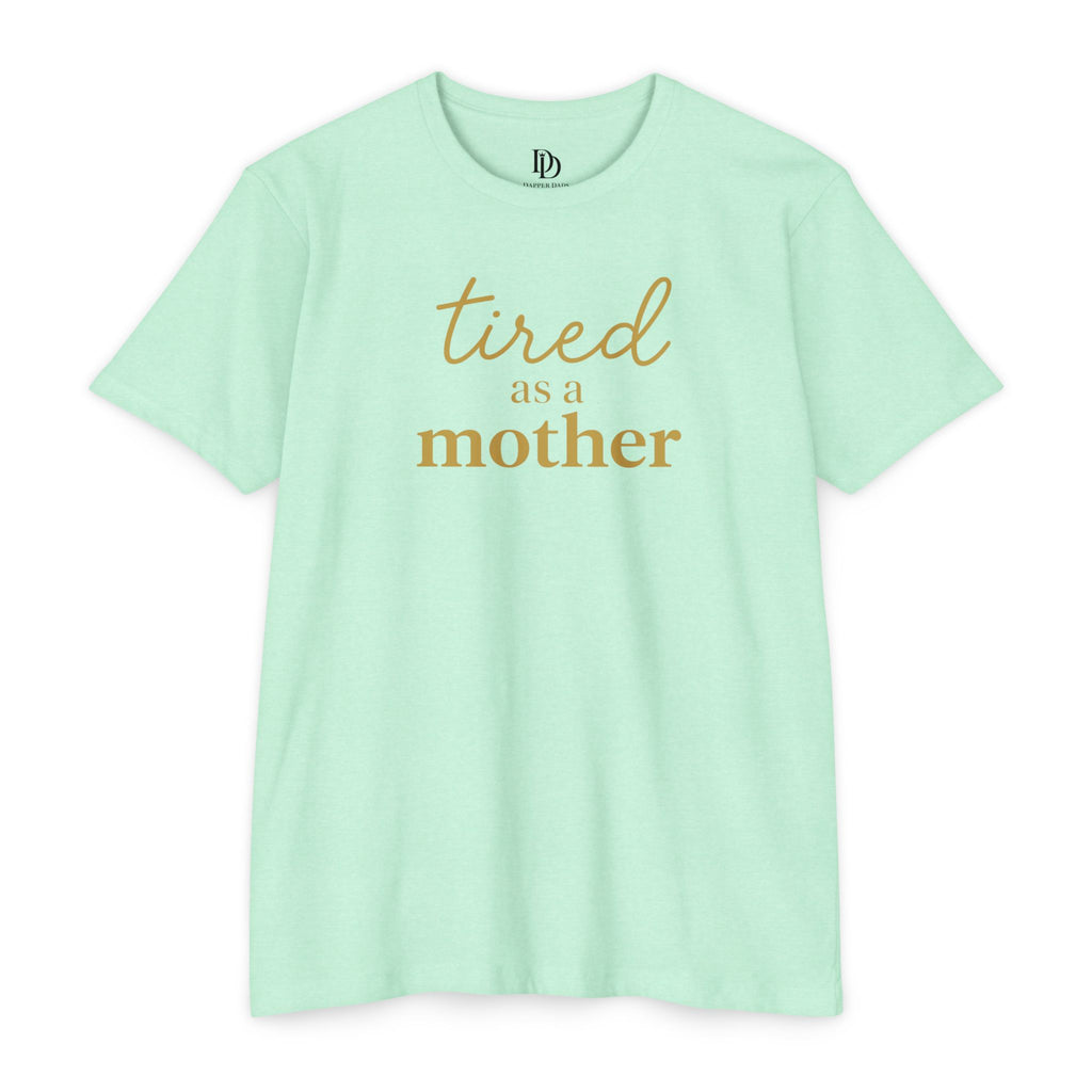 Tired As a Mother Adult Tee - Gold Print