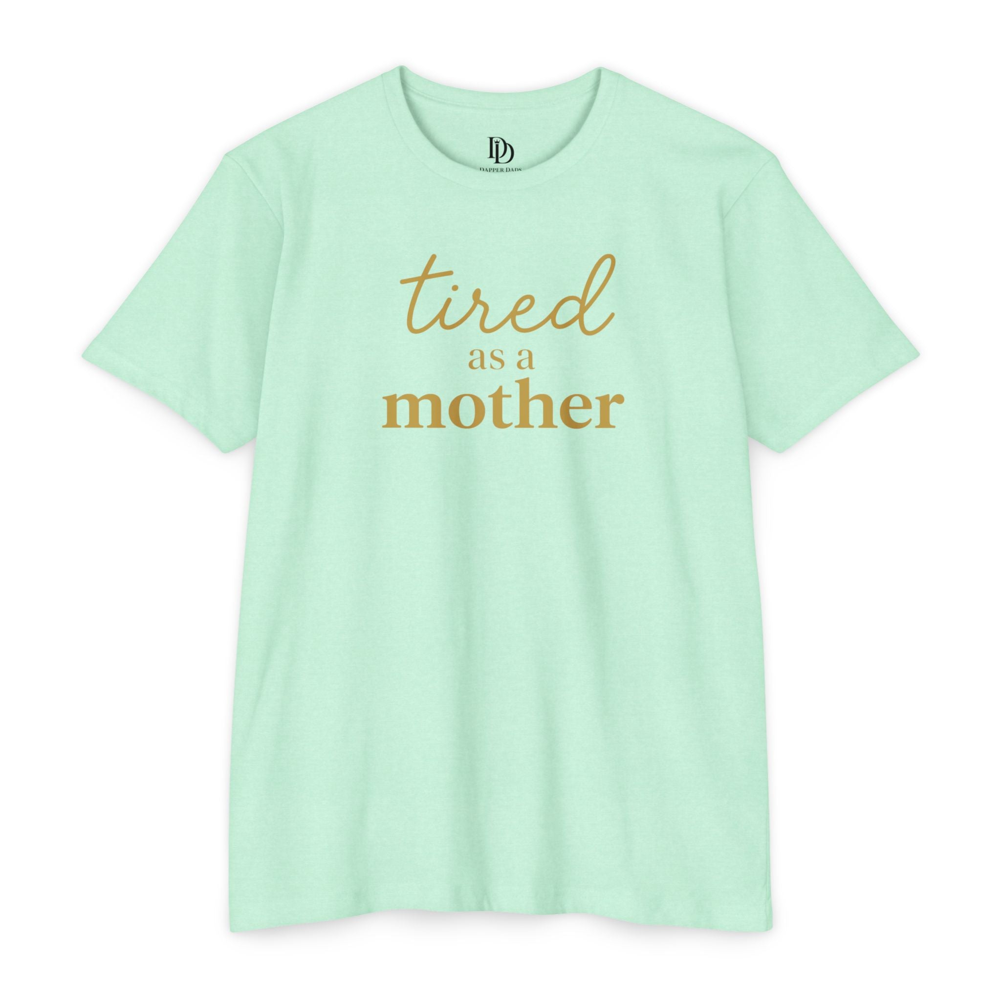 Tired As a Mother Adult Tee - Gold Print