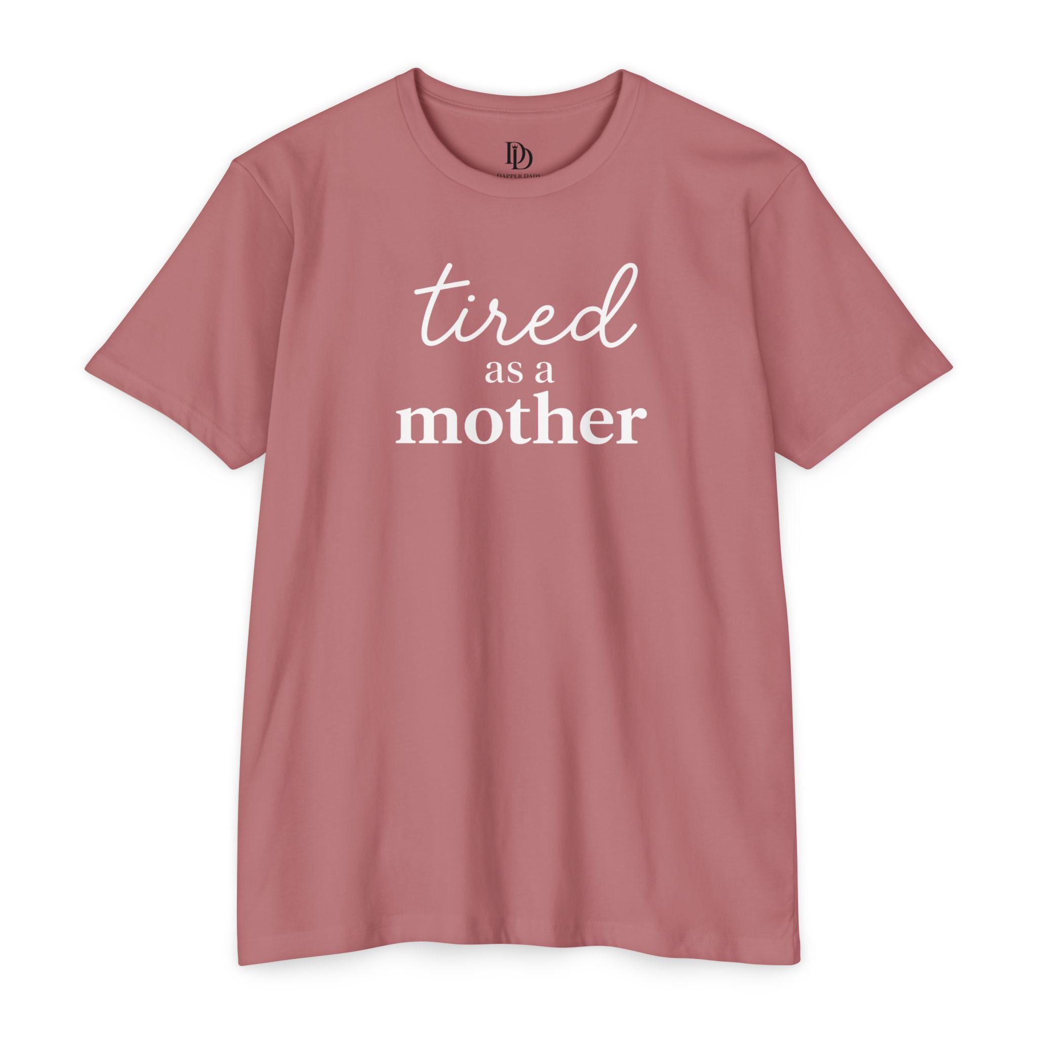 Tired As a Mother Adult Tee - White Print