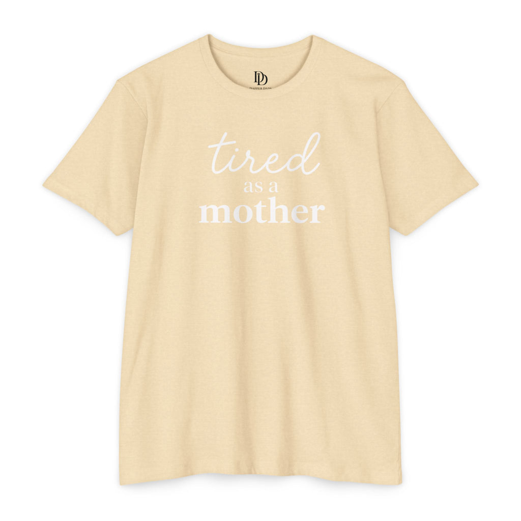 Tired As a Mother Adult Tee - White Print
