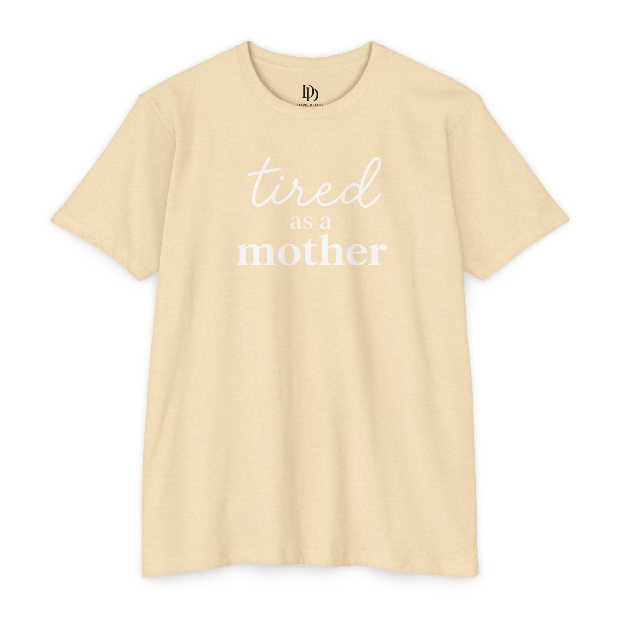 Tired As a Mother Adult Tee - White Print