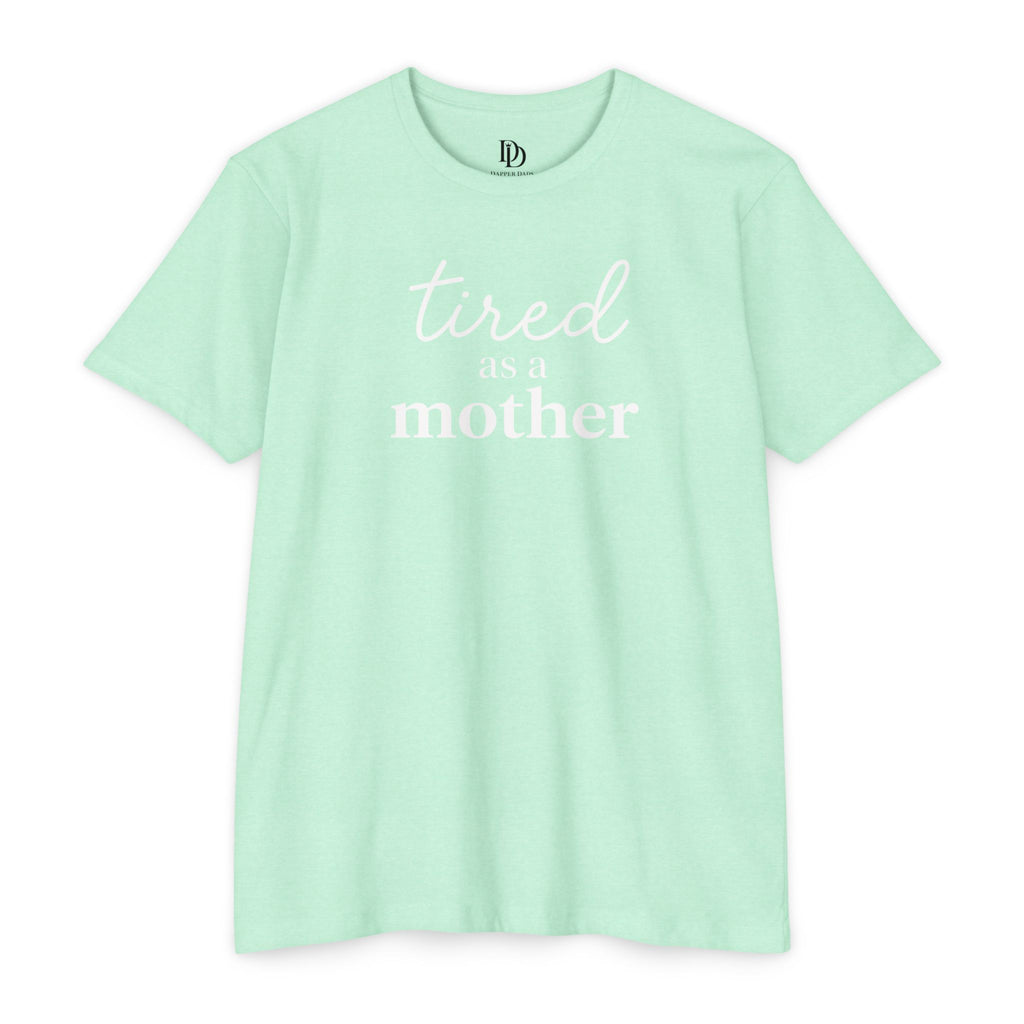Tired As a Mother Adult Tee - White Print
